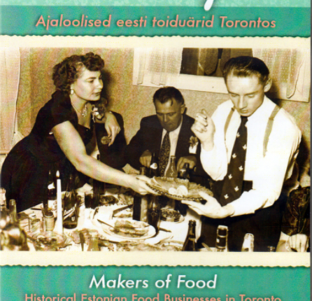 Toidutoojad: Ajaloolised eesti toiduärid Torontos