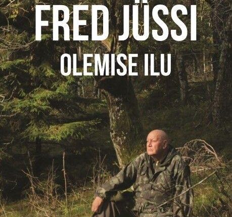 Fred Jüssi. Olemise ilu