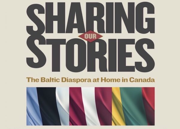 Sharing Our Stories: The Baltic Diaspora at Home in Canada