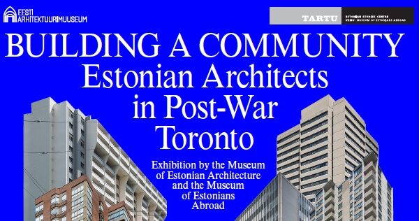 Building a Community. Estonian Architects in Post-War Toronto