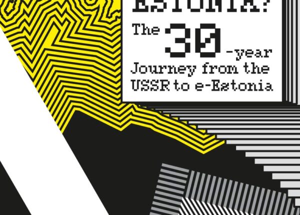 Why Estonia? The 30-year Journey from the USSR to e-Estonia