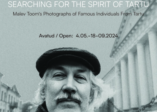 “Searching for the Spirit of Tartu. Malev Toom’s Photographs of Famous Individuals From Tartu”