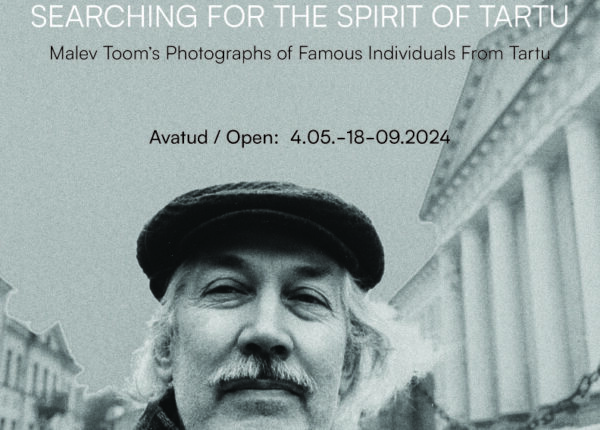 “Searching for the Spirit of Tartu. Malev Toom’s Photographs of Famous Individuals From Tartu”